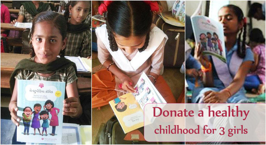 Menstrupedia is taking its drive of menstrual education to regions where it matters most. Help us spread menstrual education as we donate 3 books to girls in rural Gujarat(India) on your behalf. Feel good by doing good!